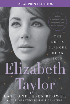 Elizabeth Taylor: The Grit and Glamour of an Icon by Brower, Kate Andersen