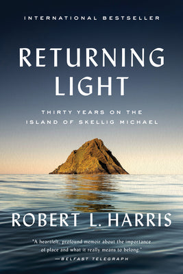 Returning Light: Thirty Years on the Island of Skellig Michael by Harris, Robert L.