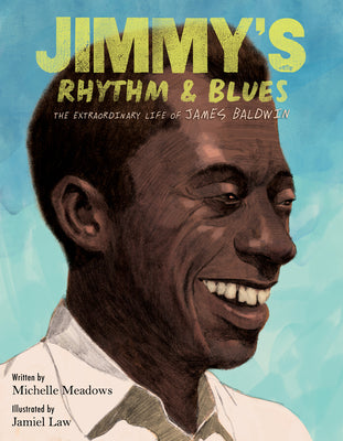Jimmy's Rhythm & Blues: The Extraordinary Life of James Baldwin by Meadows, Michelle