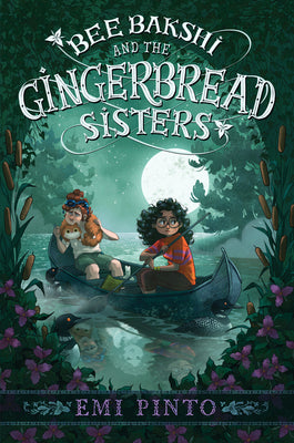 Bee Bakshi and the Gingerbread Sisters by Pinto, Emi