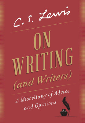 On Writing (and Writers): A Miscellany of Advice and Opinions by Lewis, C. S.