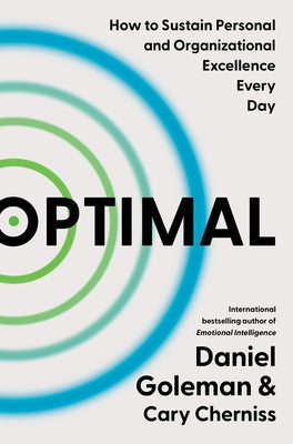 Optimal: How to Sustain Personal and Organizational Excellence Every Day by Goleman, Daniel