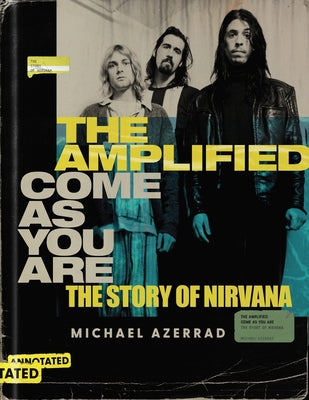 The Amplified Come as You Are: The Story of Nirvana by Azerrad, Michael