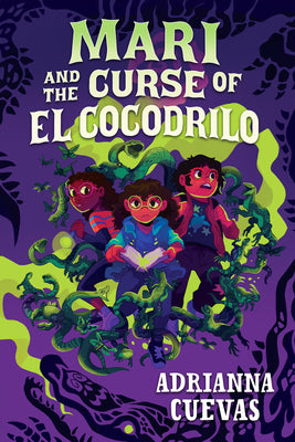 Mari and the Curse of El Cocodrilo by Cuevas, Adrianna