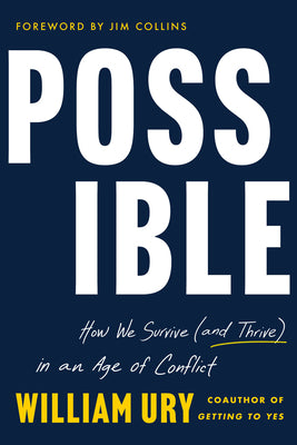 Possible: How We Survive (and Thrive) in an Age of Conflict by Ury, William