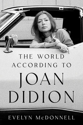 The World According to Joan Didion by McDonnell, Evelyn