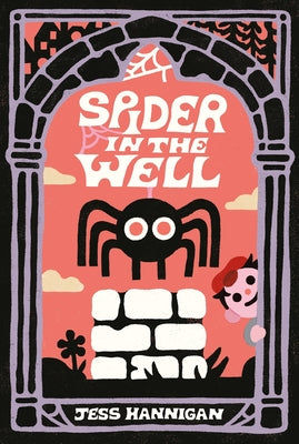 Spider in the Well by Hannigan, Jess