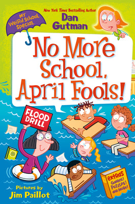 My Weird School Special: No More School, April Fools! by Gutman, Dan