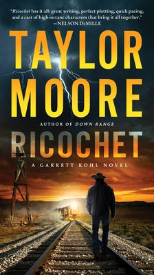 Ricochet: A Garrett Kohl Novel by Moore, Taylor