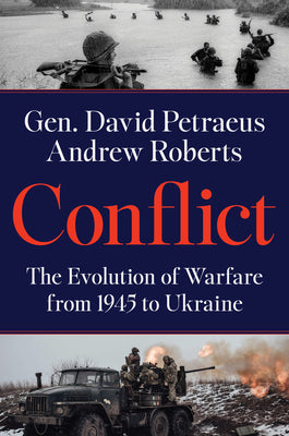 Conflict: The Evolution of Warfare from 1945 to Ukraine by Petraeus, David