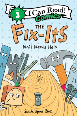 The Fix-Its: Nail Needs Help by Reul, Sarah Lynne