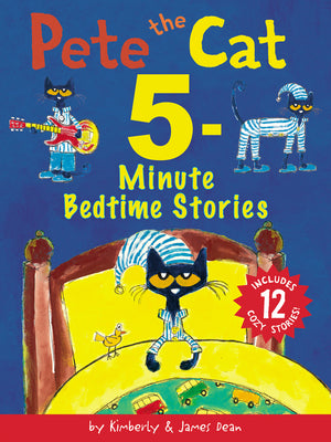Pete the Cat: 5-Minute Bedtime Stories: Includes 12 Cozy Stories! by Dean, James
