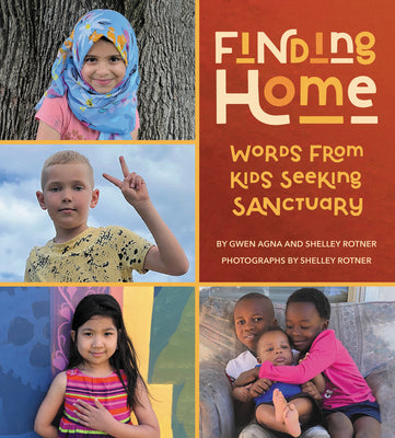 Finding Home: Words from Kids Seeking Sanctuary by Agna, Gwen