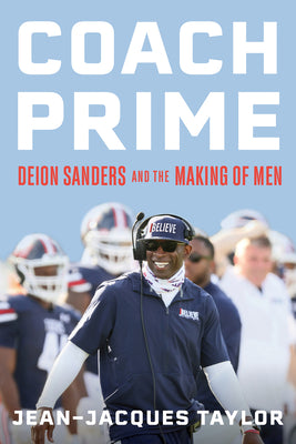 Coach Prime: Deion Sanders and the Making of Men by Taylor, Jean-Jacques