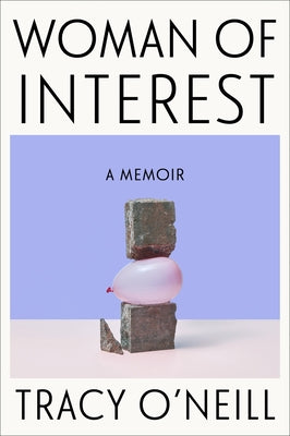 Woman of Interest: A Memoir by O'Neill, Tracy