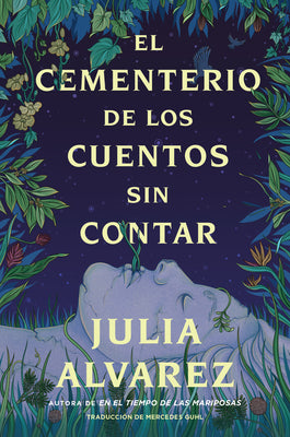 Cemetery of Untold Stories \ El Cementerio de Los Cuentos Sin Contar (Sp. Ed.) by Alvarez, Julia