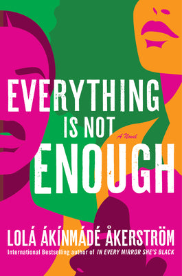 Everything Is Not Enough by Akinmade Akerstrom, Lola