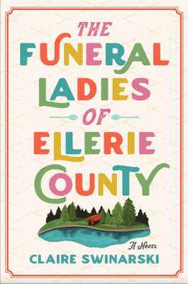 The Funeral Ladies of Ellerie County by Swinarski, Claire