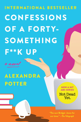 Confessions of a Forty-Something F**k Up by Potter, Alexandra