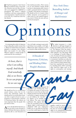 Opinions: A Decade of Arguments, Criticism, and Minding Other People's Business by Gay, Roxane
