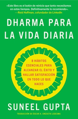 Everyday Dharma \ Dharma Para La Vida Diaria (Spanish Edition): 8 H?bitos Esenciales Para Alcanzar El ?xito Y Hallar Satisfacci?n En Todo Lo Que Haces by Gupta, Suneel