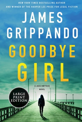 Goodbye Girl: A Jack Swyteck Novel by Grippando, James
