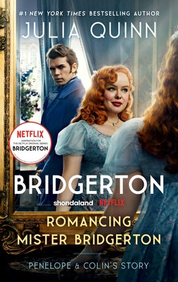 Romancing Mister Bridgerton [Tv Tie-In]: Penelope & Colin's Story, the Inspiration for Bridgerton Season Three by Quinn, Julia