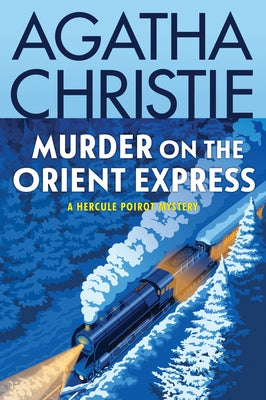 Murder on the Orient Express: A Hercule Poirot Mystery: The Official Authorized Edition by Christie, Agatha