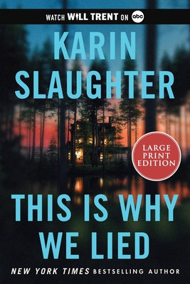 This Is Why We Lied: A Will Trent Thriller by Slaughter, Karin