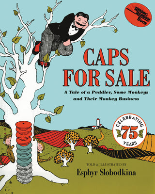 Caps for Sale: A Tale of a Peddler, Some Monkeys and Their Monkey Business by Slobodkina, Esphyr