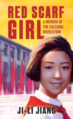 Red Scarf Girl: A Memoir of the Cultural Revolution by Jiang, Ji-Li