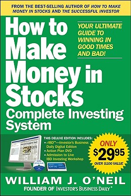 The How to Make Money in Stocks Complete Investing System: Your Ultimate Guide to Winning in Good Times and Bad [With DVD] by O'Neil, William J.