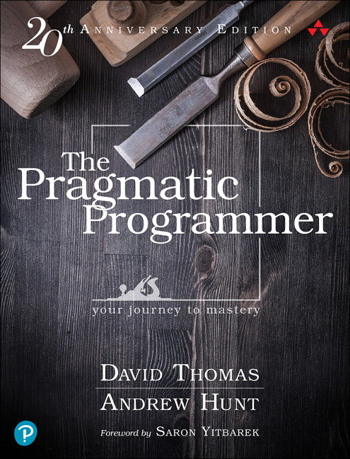 The Pragmatic Programmer: Your Journey to Mastery, 20th Anniversary Edition by Thomas, David