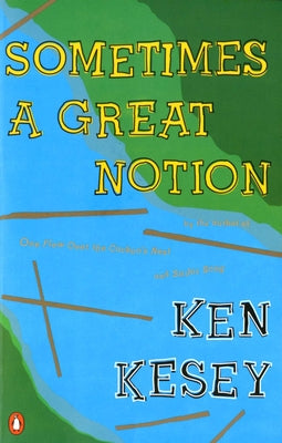 Sometimes a Great Notion by Kesey, Ken