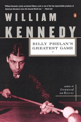 Billy Phelan's Greatest Game by Kennedy, William