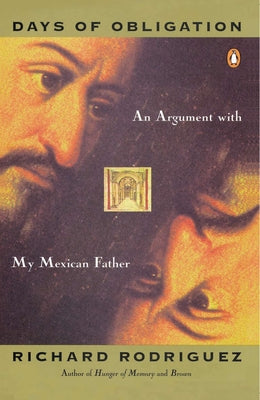 Days of Obligation: An Argument with My Mexican Father by Rodriguez, Richard