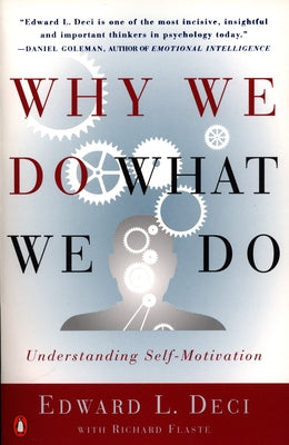 Why We Do What We Do: Understanding Self-Motivation by Deci, Edward L.