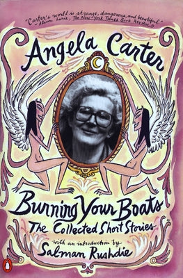 Burning Your Boats: The Collected Short Stories by Carter, Angela