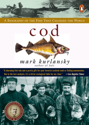 Cod: A Biography of the Fish That Changed the World by Kurlansky, Mark