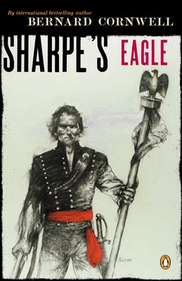 Sharpe's Eagle: Richard Sharpe and the Talavera Campaign July 1809 by Cornwell, Bernard