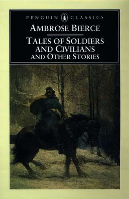 Tales of Soldiers and Civilians: and Other Stories by Bierce, Ambrose