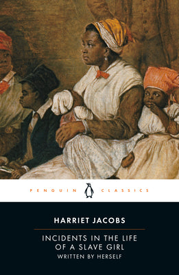 Incidents in the Life of a Slave Girl: Written by Herself by Jacobs, Harriet