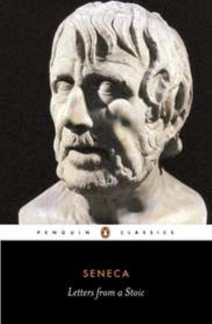 Letters from a Stoic: Epistulae Morales Ad Lucilium by Seneca
