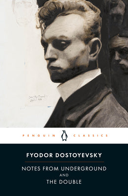 Notes from Underground and the Double by Dostoyevsky, Fyodor