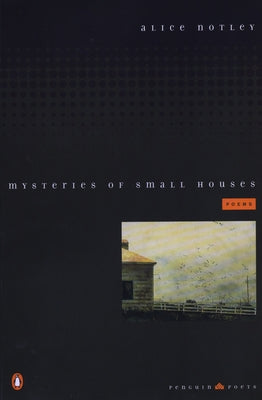 Mysteries of Small Houses: Poems by Notley, Alice