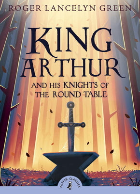King Arthur and His Knights of the Round Table by Green, Roger Lancelyn