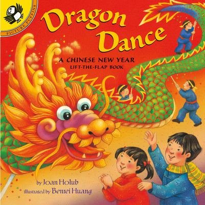 Dragon Dance: A Chinese New Year Lift-The-Flap Book by Holub, Joan