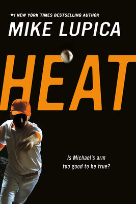 Heat by Lupica, Mike