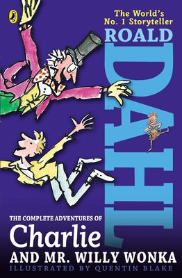 The Complete Adventures of Charlie and Mr. Willy Wonka by Dahl, Roald