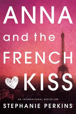Anna and the French Kiss by Perkins, Stephanie